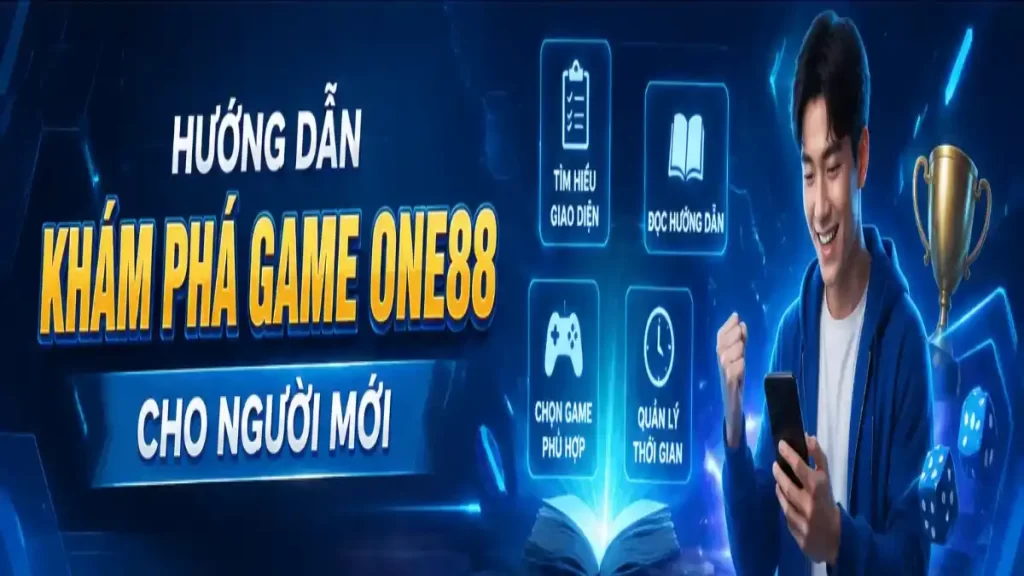 Hướng Dẫn Khám Phá Game ONE88 Cho Người Mới